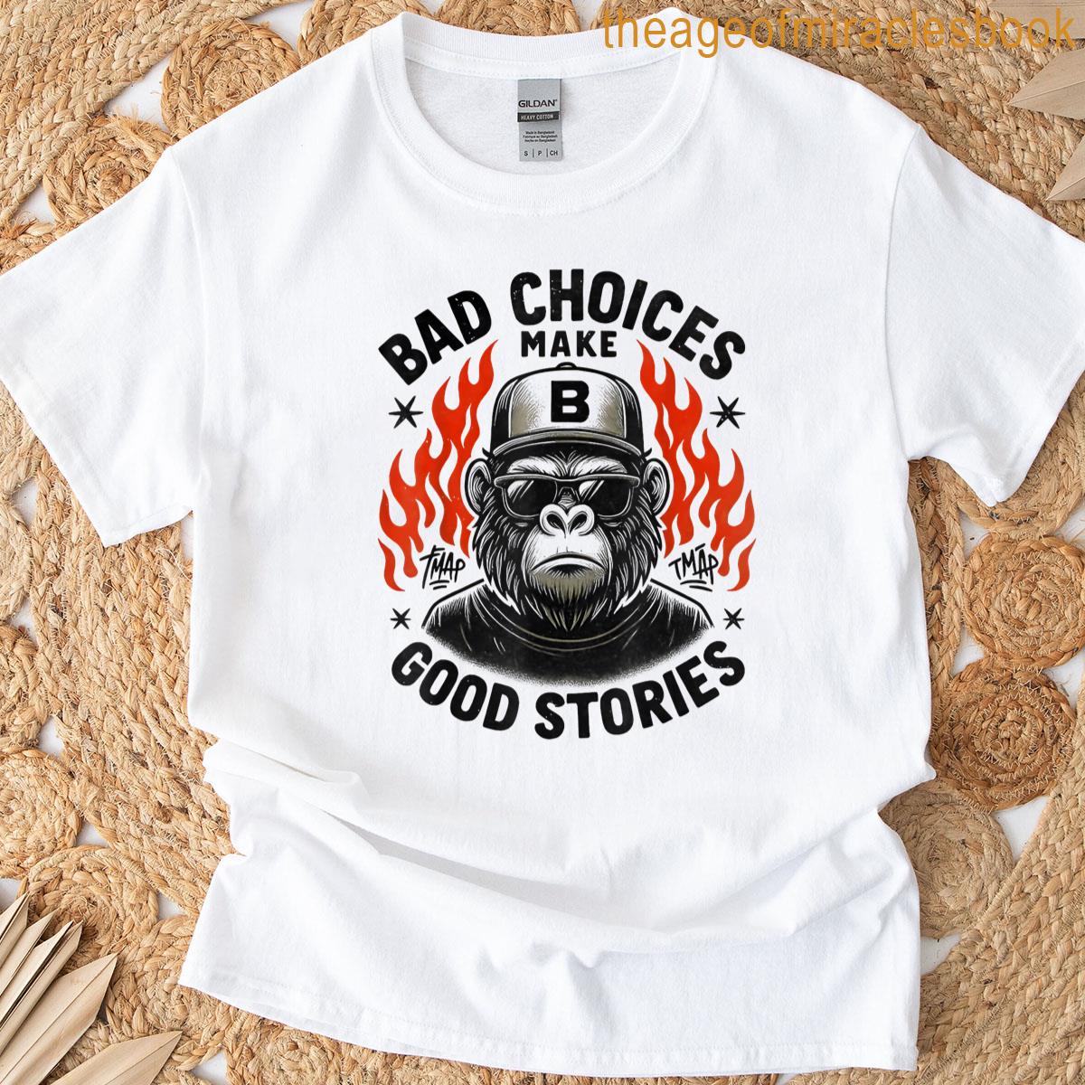 Monkey Bad Choices Make Good Stories T-shirt