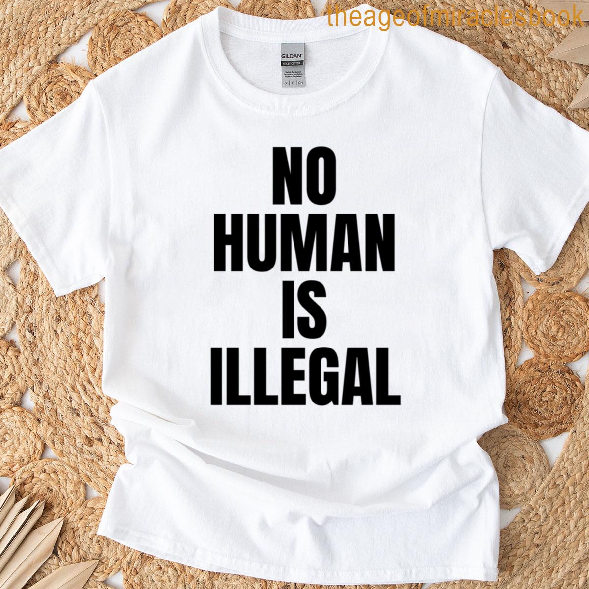No Human Is Illegal T-shirt