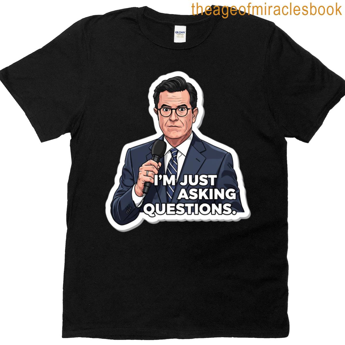 Stephen Colbert Im Just Asking Questions Sticker T-shirt
