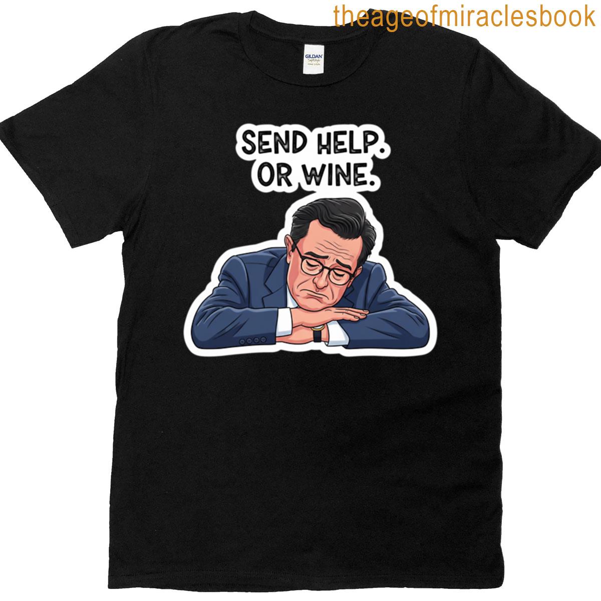 Stephen Colbert Send Help Or Wine T-shirt