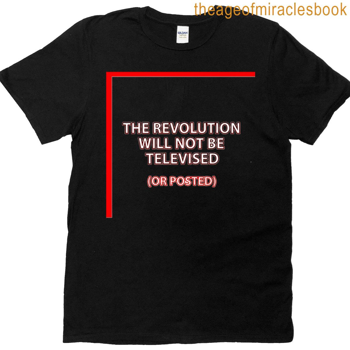 The Revolution Will Not Be Televised T-shirt