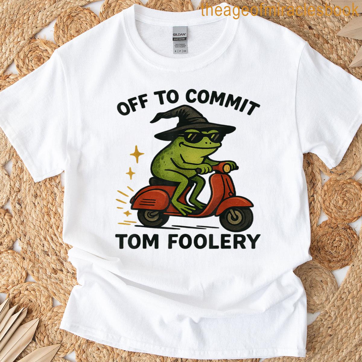 Whimsical Frog Wizard Off To Commit Tom Foolery Frog Meme T-shirt