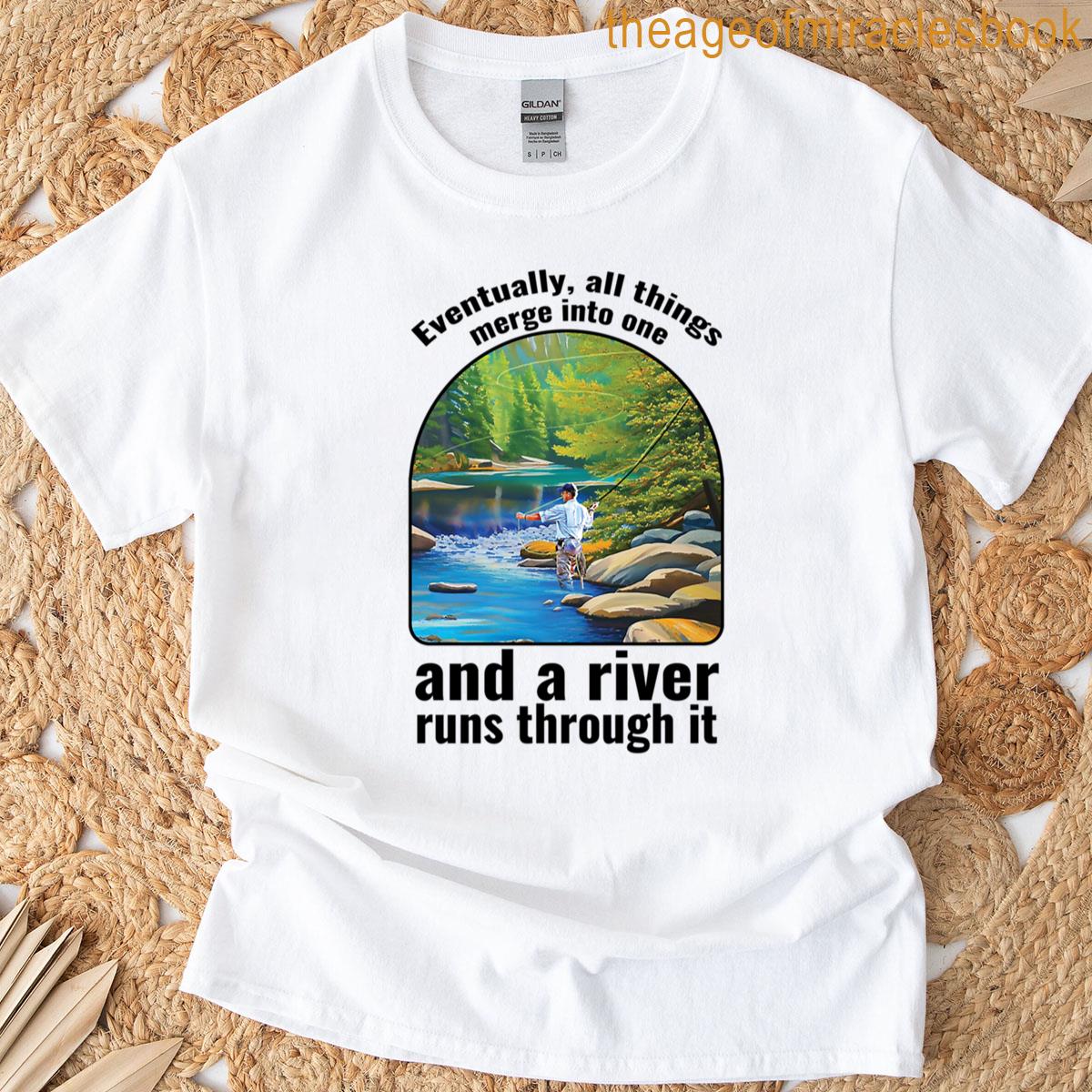 A River Runs Through It For Light Clothing T-shirt