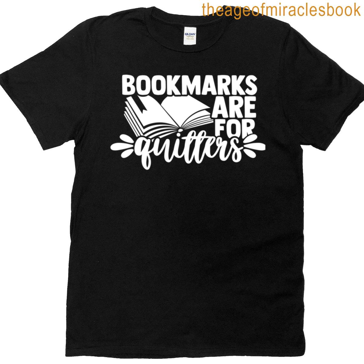 Bookmarks Are For Quitters T-shirt