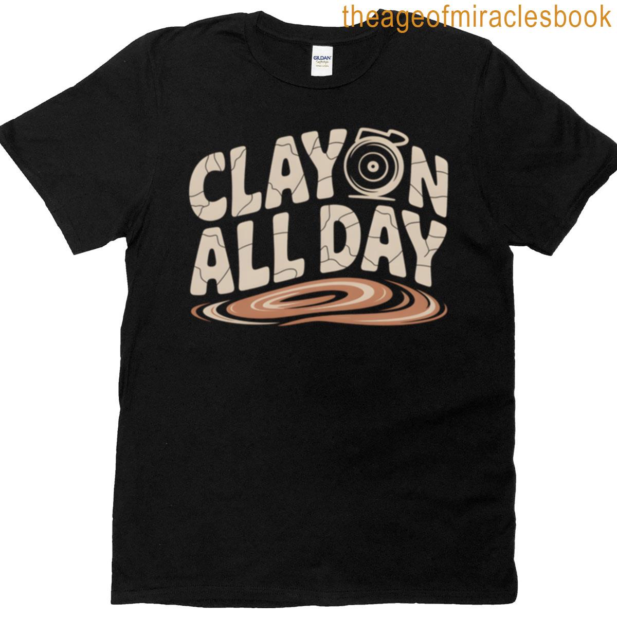 Clay On All Day Pottery Throwing T-shirt