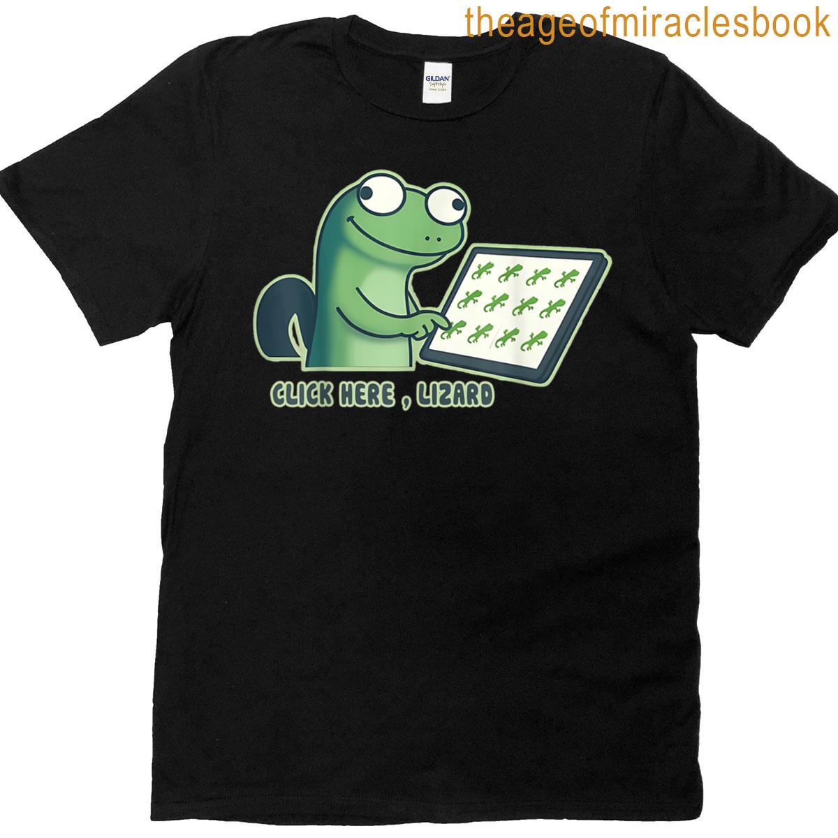 Click Here Lizard Funny Meme Lizard Lizard Lizard T-shirt