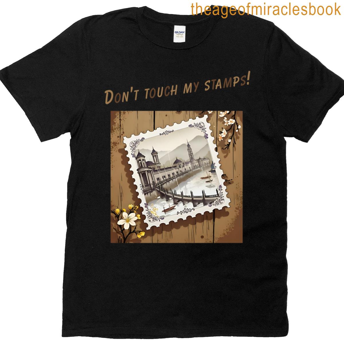Dont Touch My Stamps T-shirt