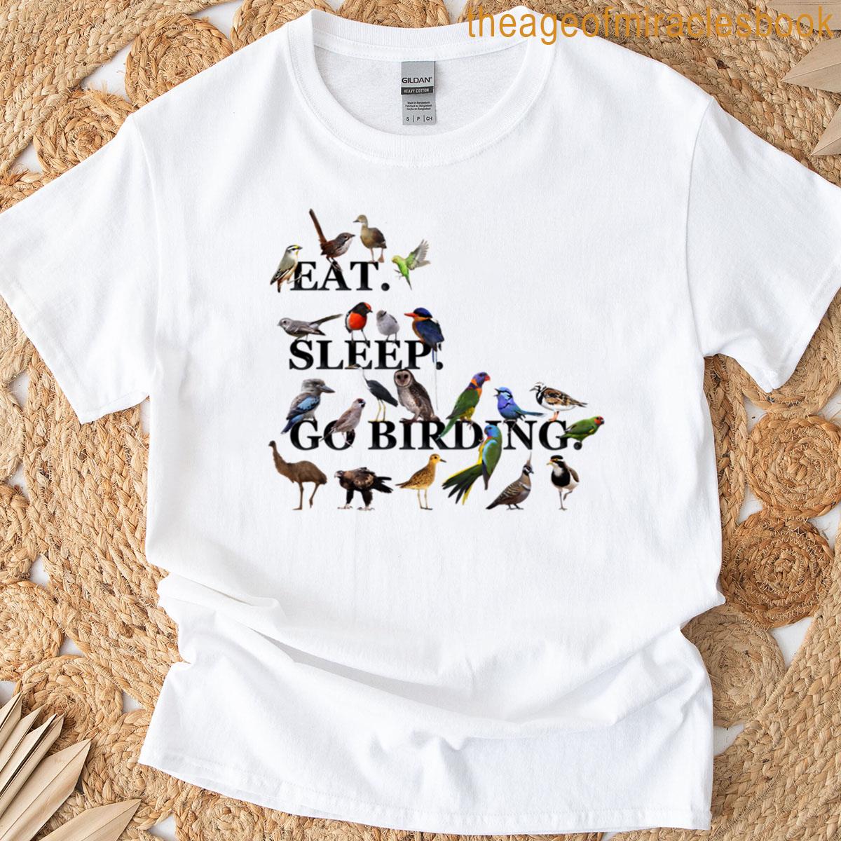 Eat Sleep Go Birding T-shirt