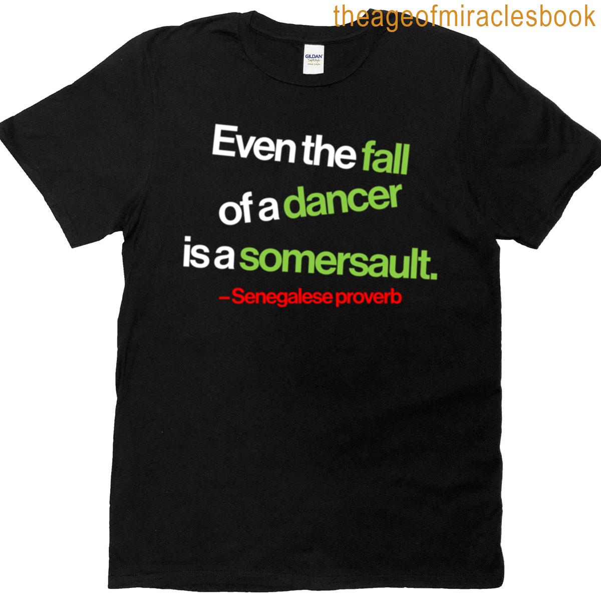 Even The Fall Of A Dancer White Text T-shirt