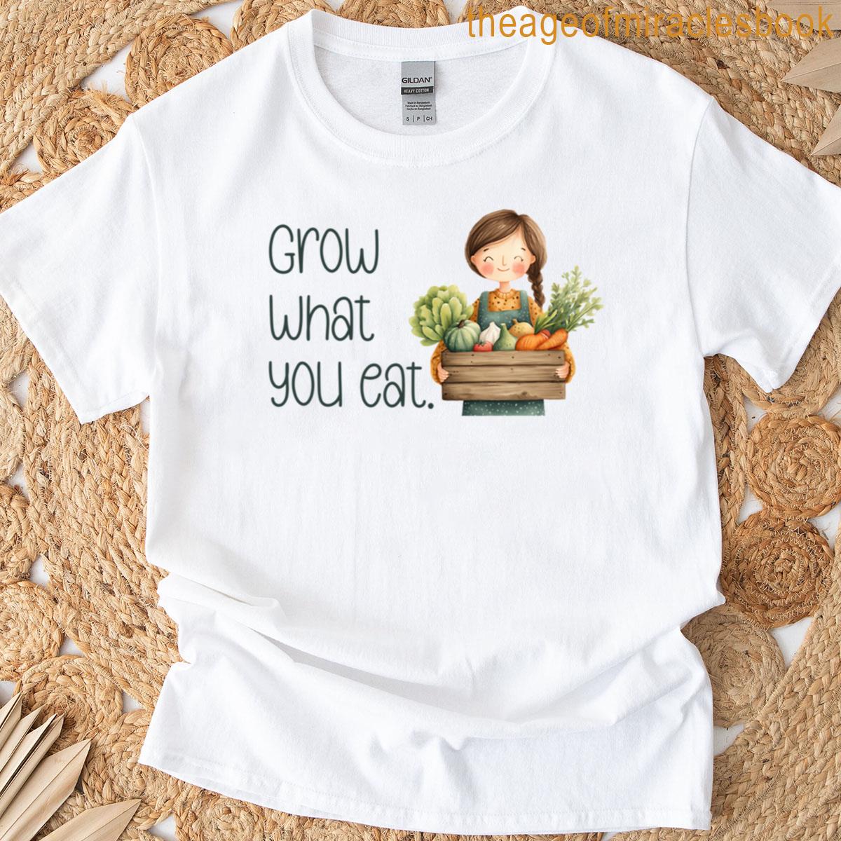 Grow What You Eat T-shirt