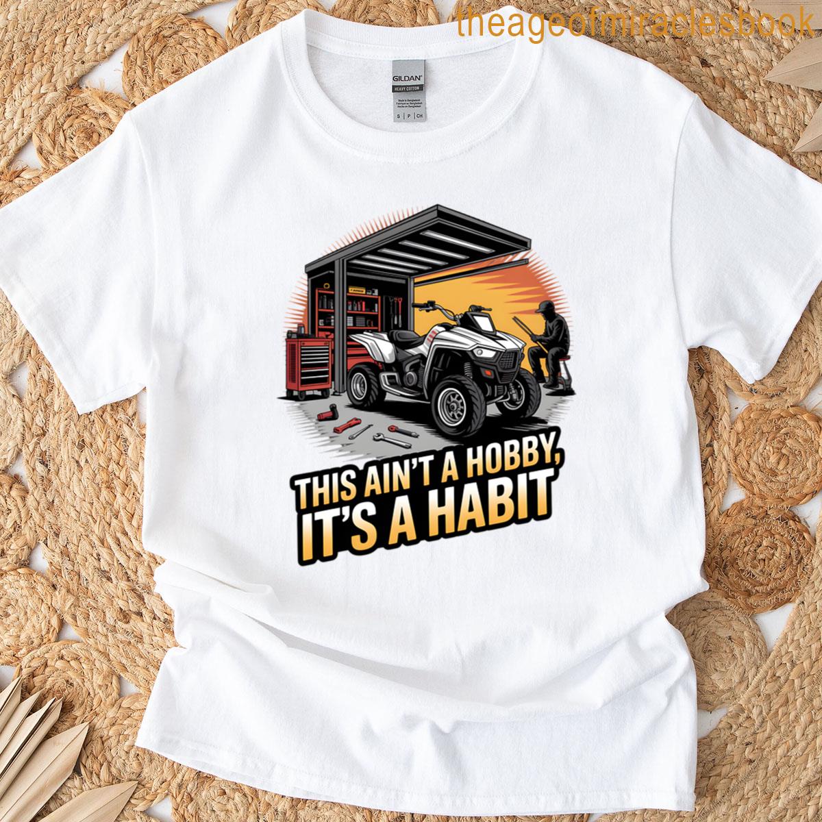 Hobby Nah Its A Habit T-shirt