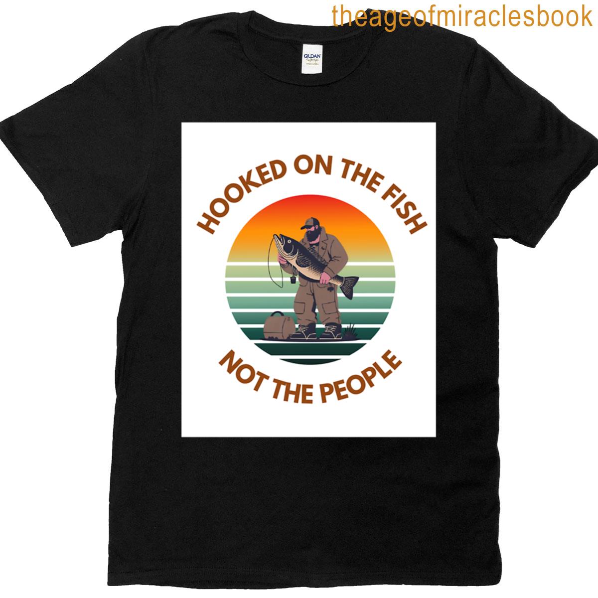 Hooked On Fish Not People Quote T-shirt