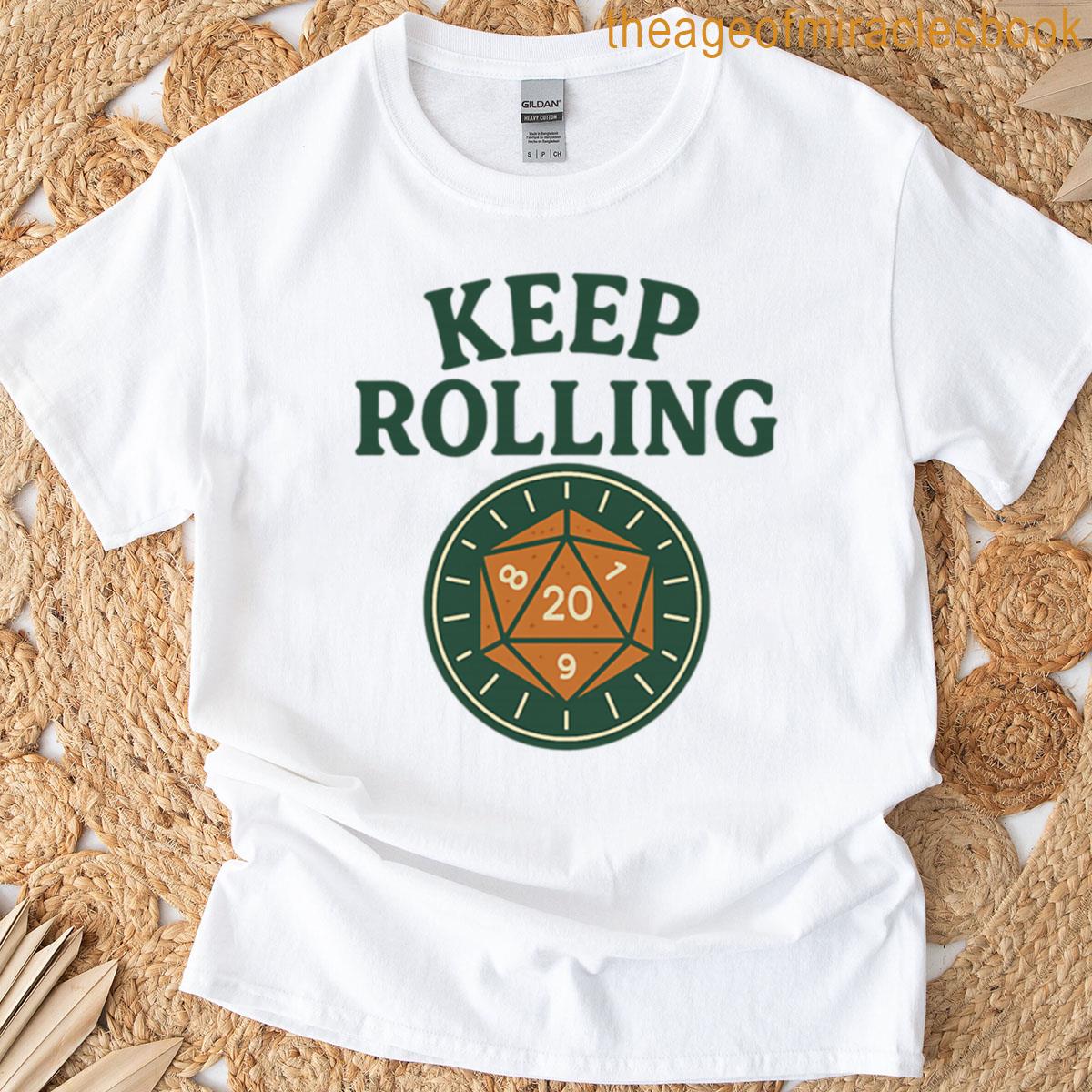 Keep Rolling D20 Dice Design For Ttrpg Fans T-shirt