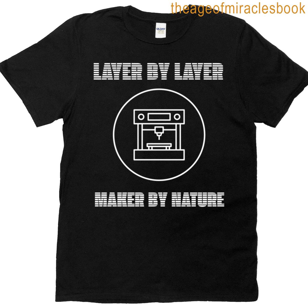 Layer By Layer Maker By Nature T-shirt