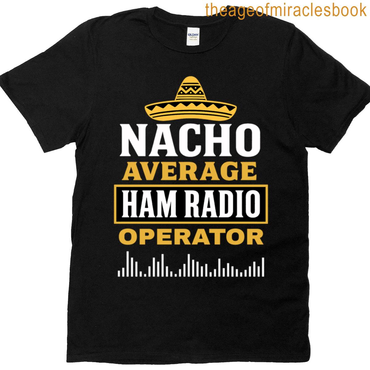 Nacho Average Ham Radio Operator T-shirt