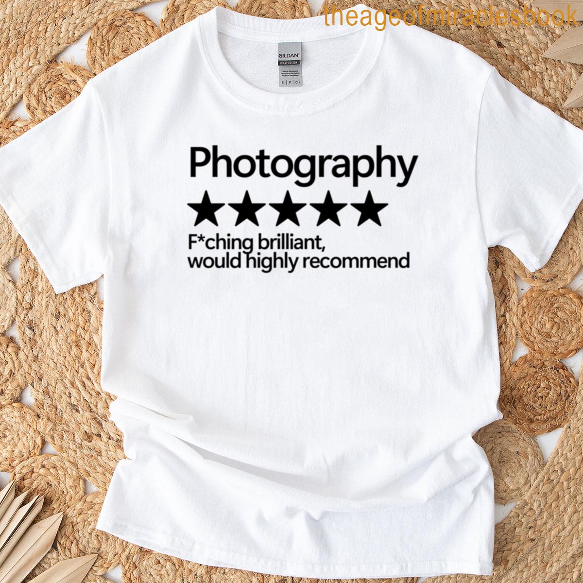 Photography Would Highly Recommend T-shirt
