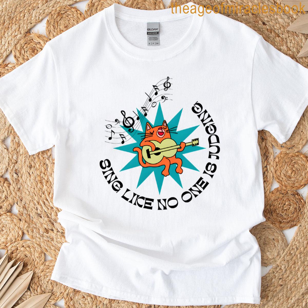 Sing Like No One Is Judging T-shirt