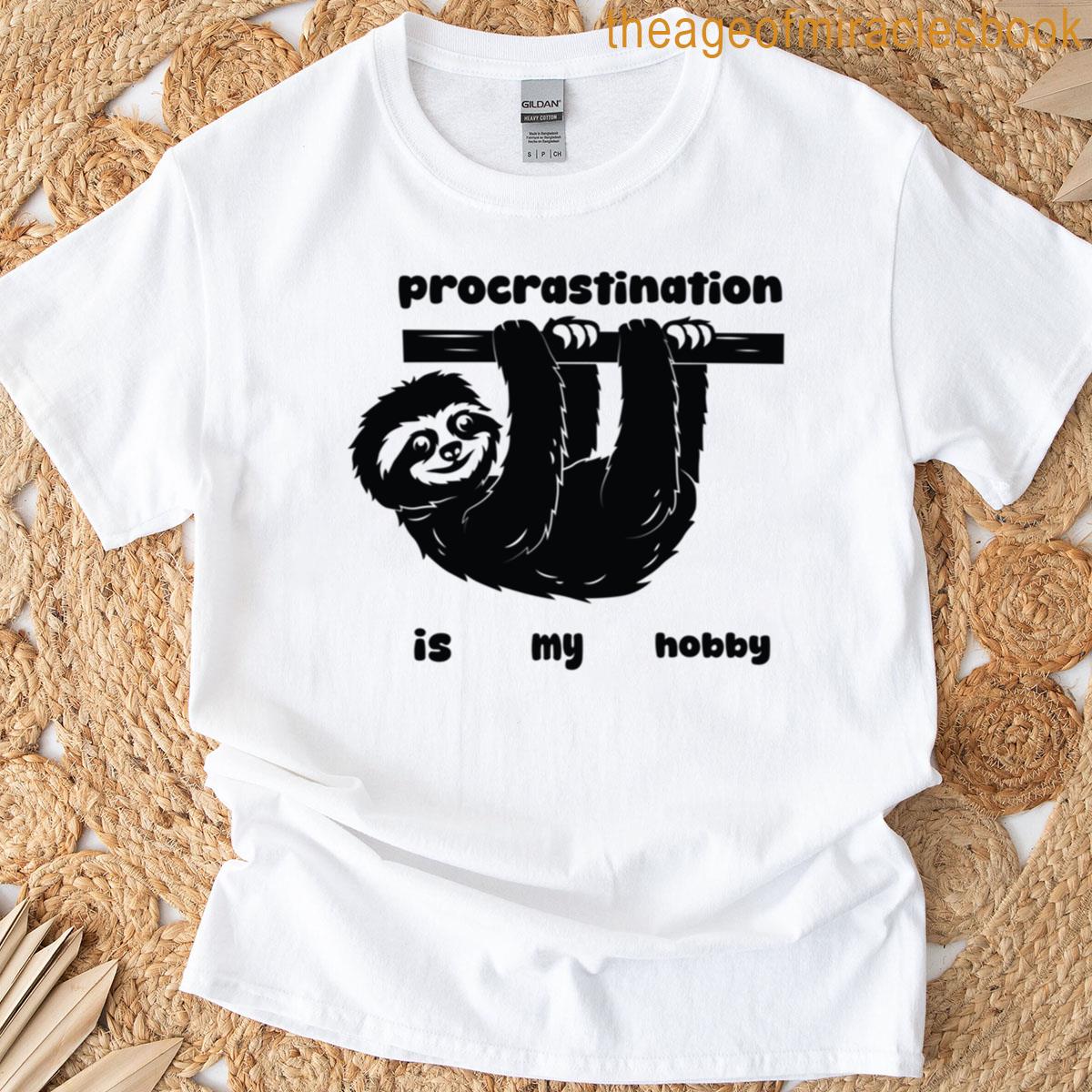 Sloth Mode Procrastination Is My Hobby T-shirt