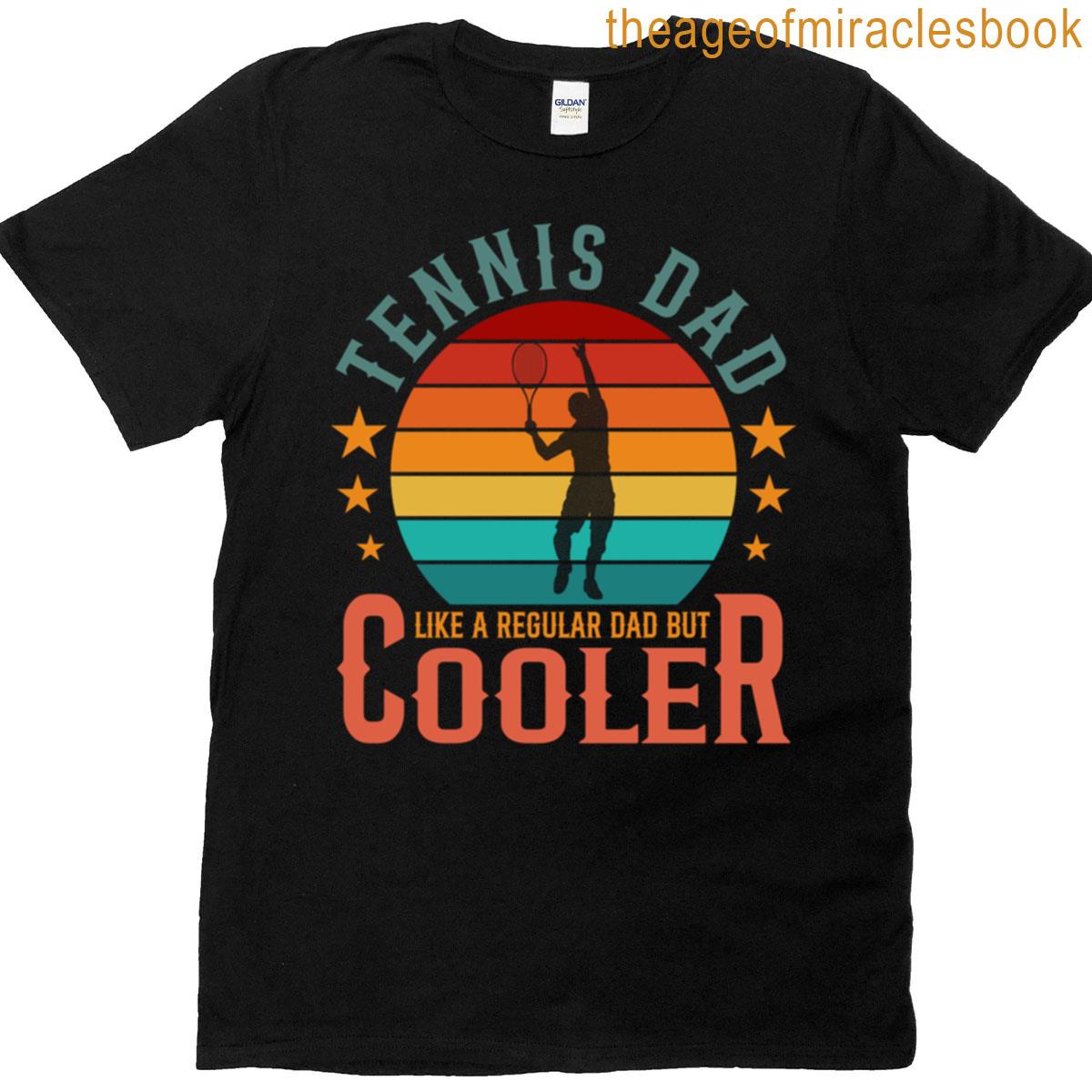 Tennis Dad But Cooler T-shirt