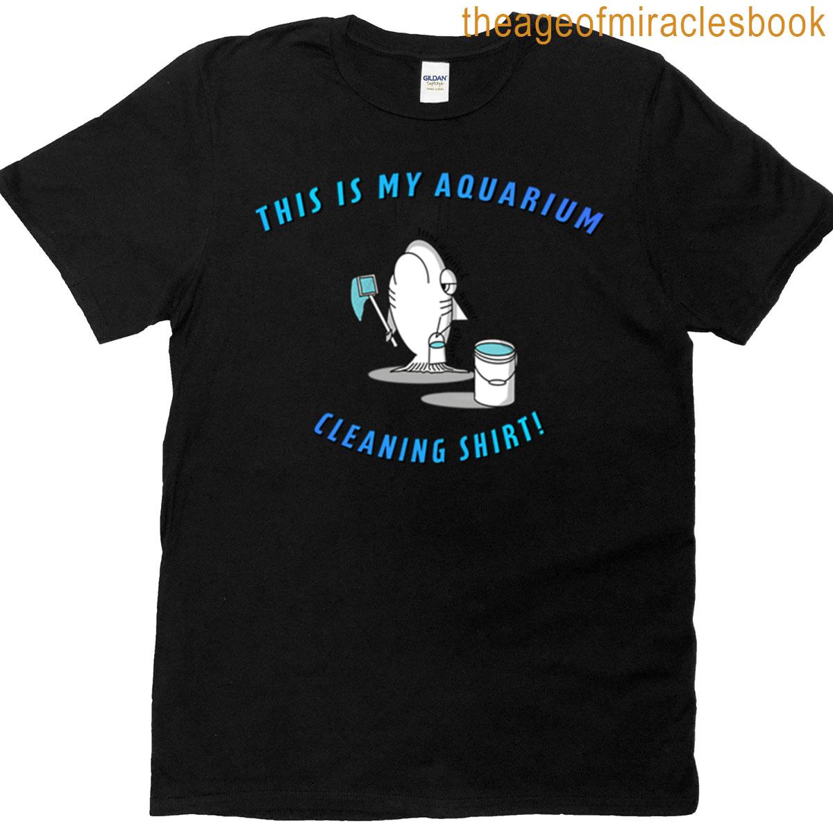 This Is My Aquarium Cleaning T-shirt