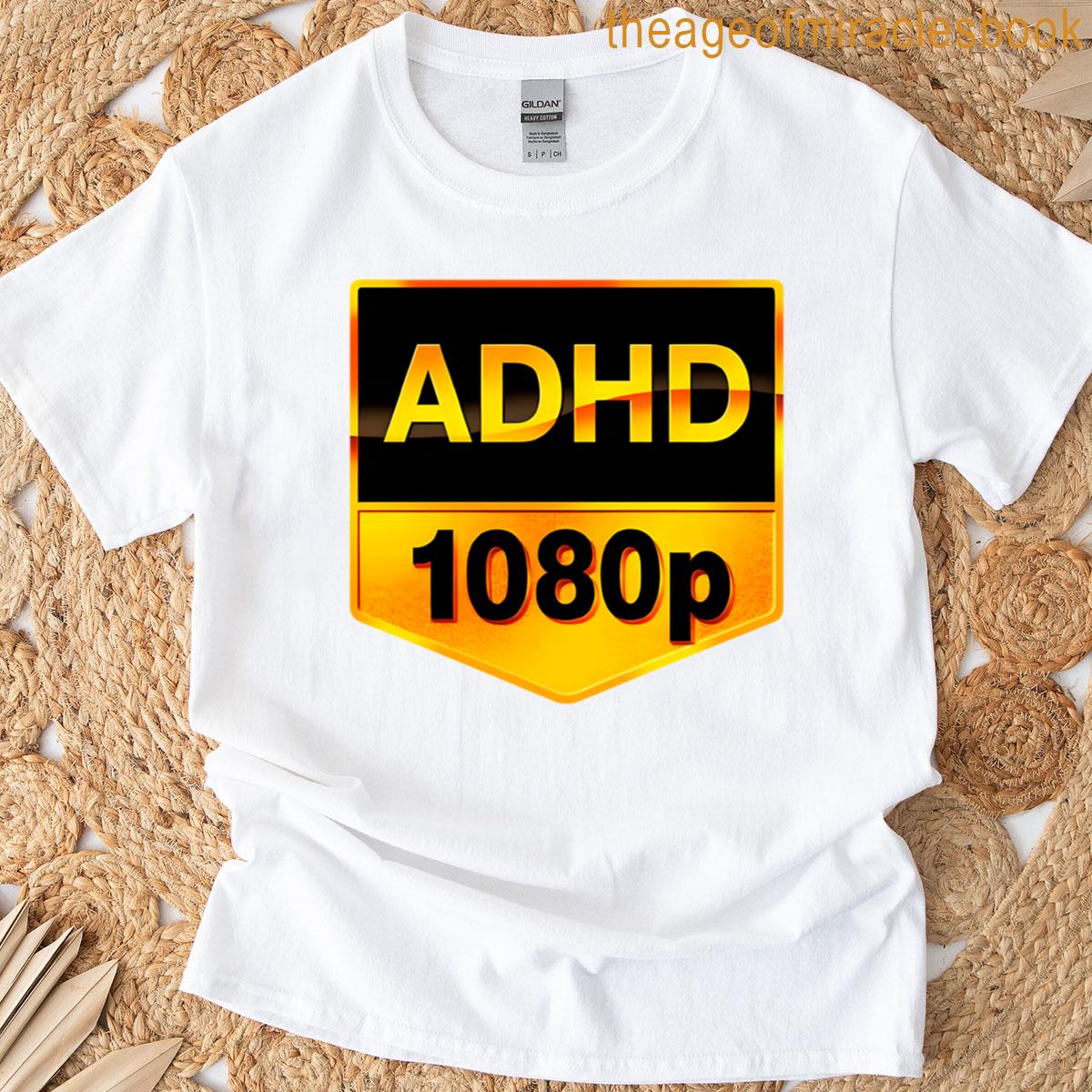 Adhd 1080p T-shirt
