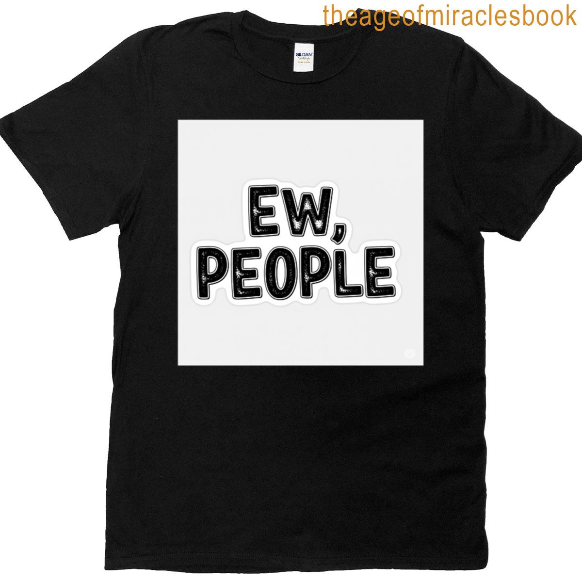 Ew People T-shirt