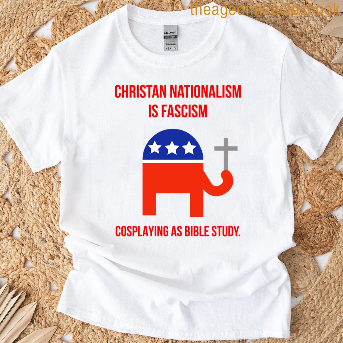 Fascism Cosplaying As Bible Study T-shirt