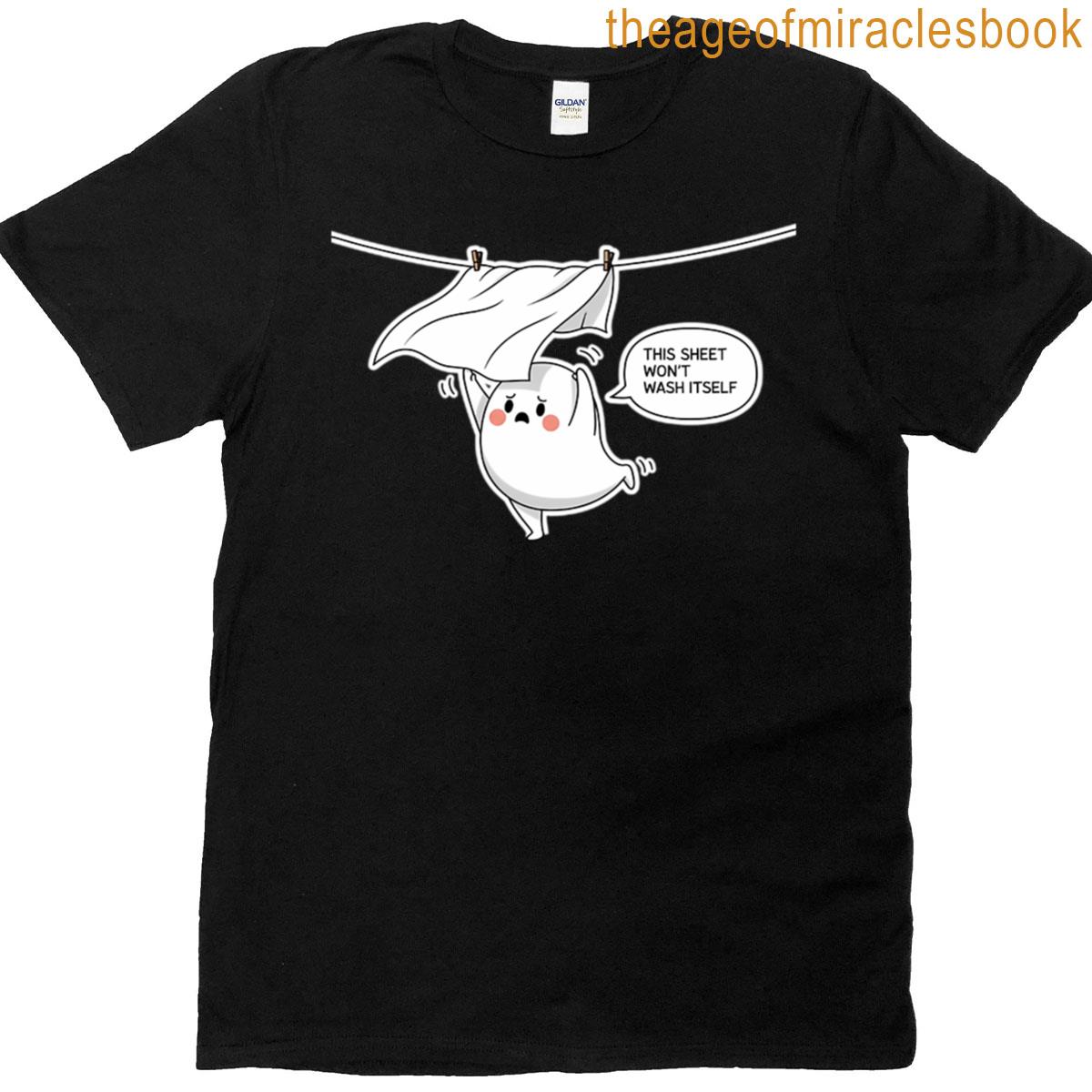 Funny Ghost Pun – This Sheet Wont Wash Itself T-shirt