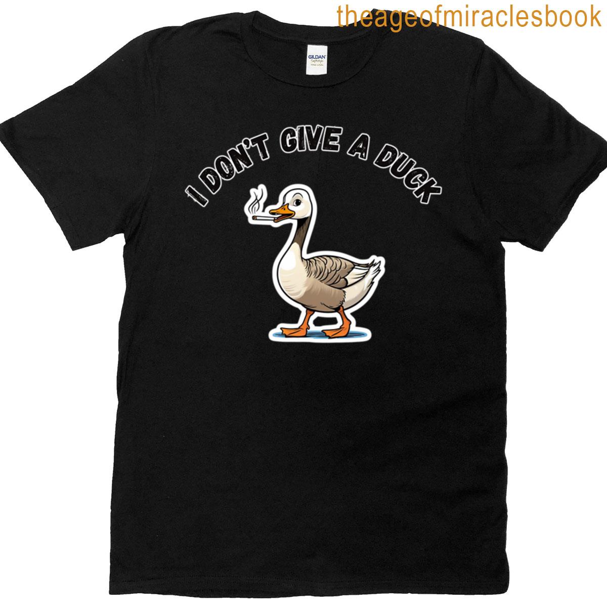 I Dont Give A Duck T-shirt