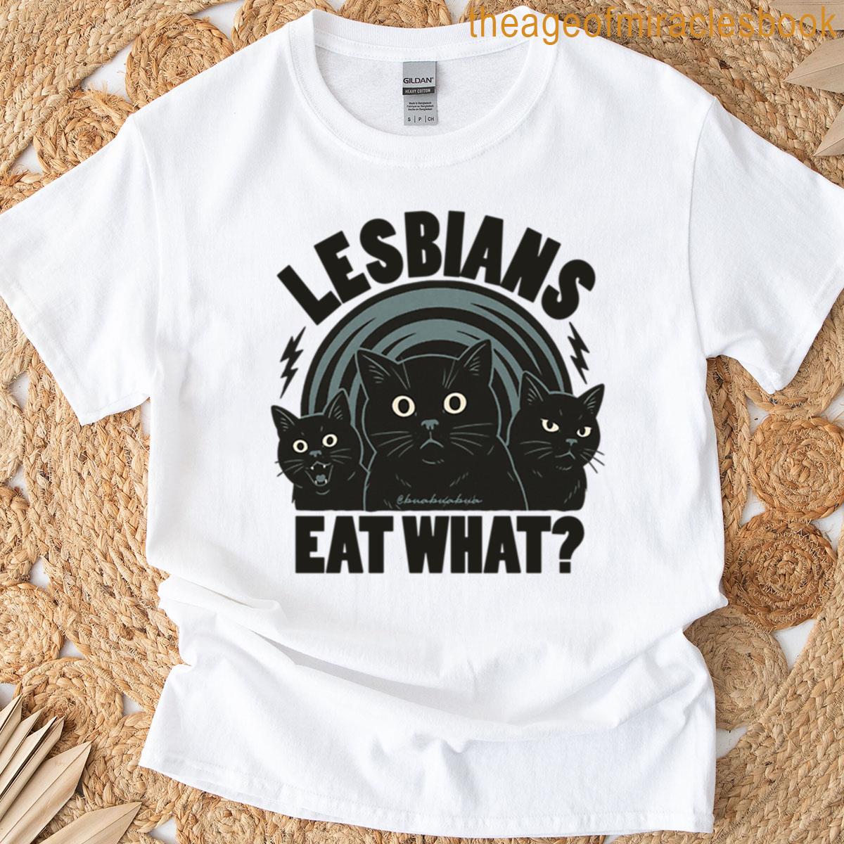 Lesbians Eat What T-shirt