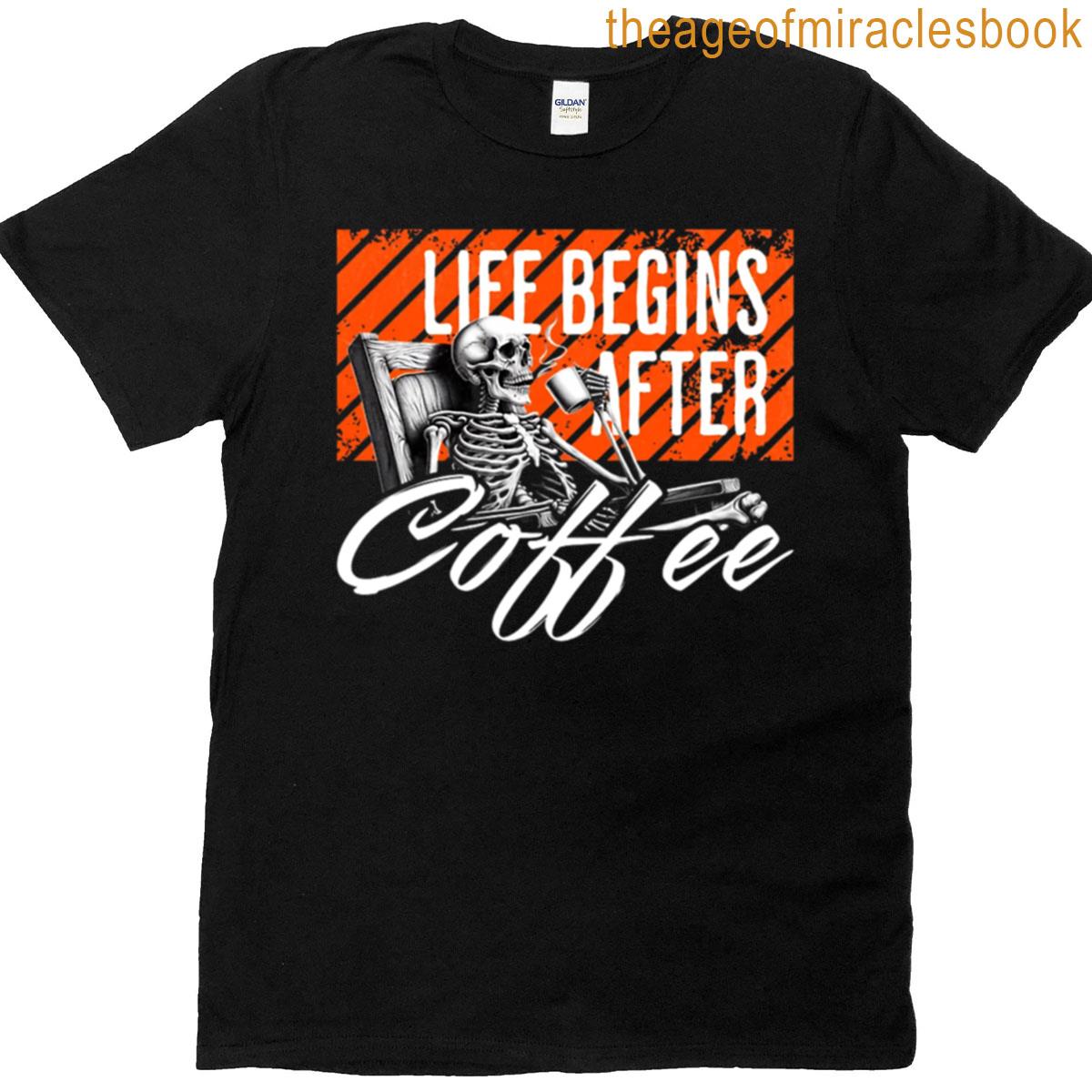 Life Begins After Coffee Chillin Skeleton T-shirt