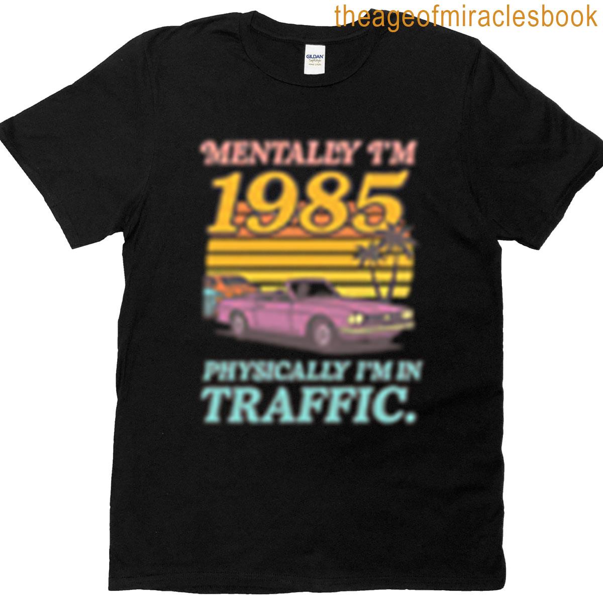 Mentally In 1985 T-shirt