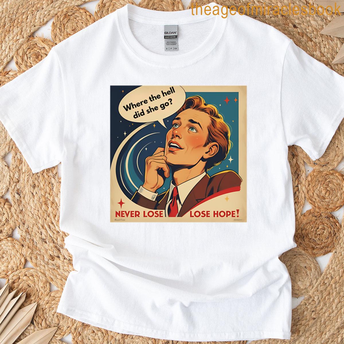 Never Lose Hope T-shirt