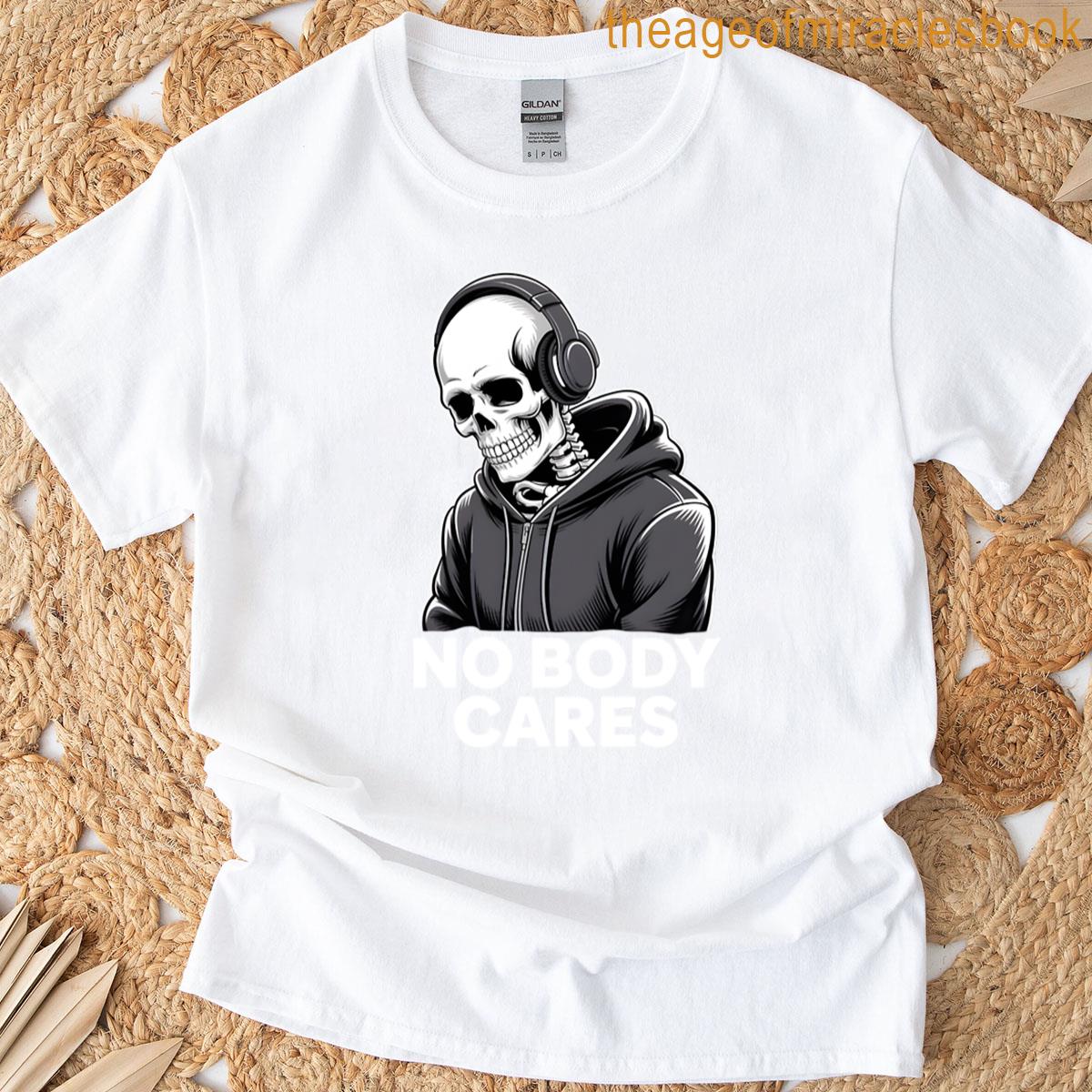 No Body Cares T-shirt