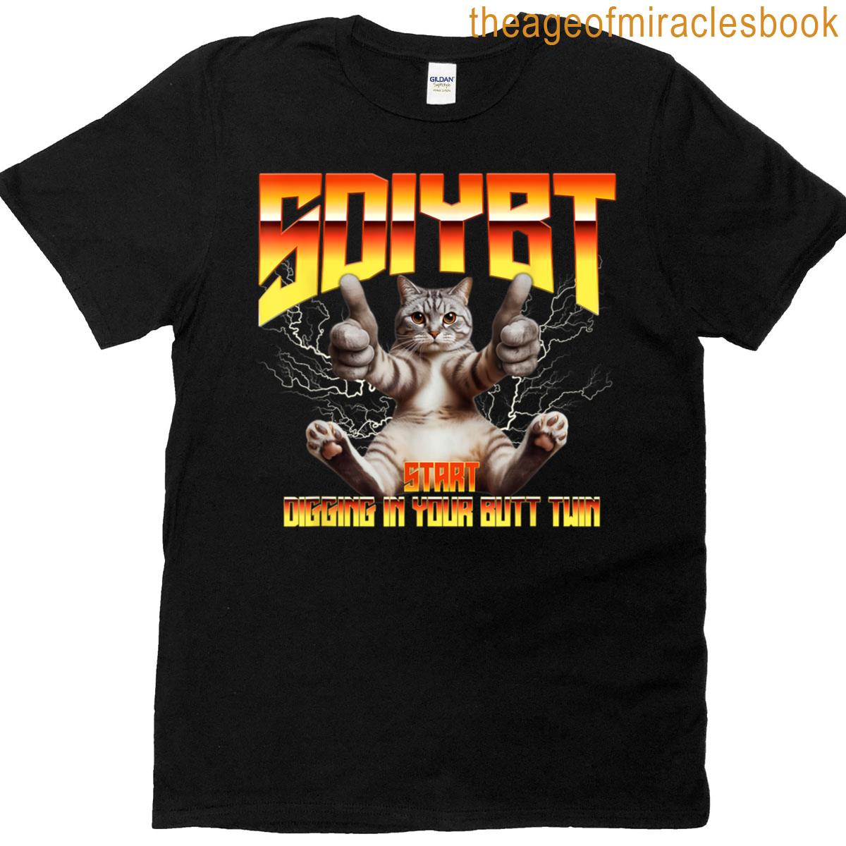 Sdiybt Start Digging In Your Butt Twin Meme T-shirt