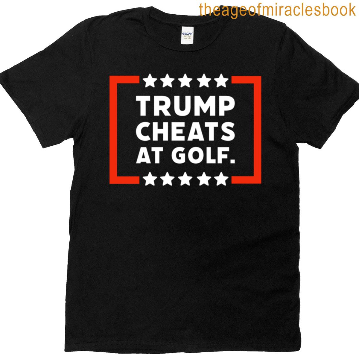 Trump Cheats At Golf T-shirt