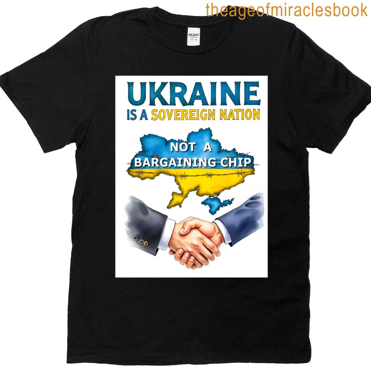 Ukraine Is Not A Bargaining Chip Sovereignty Statement T-shirt