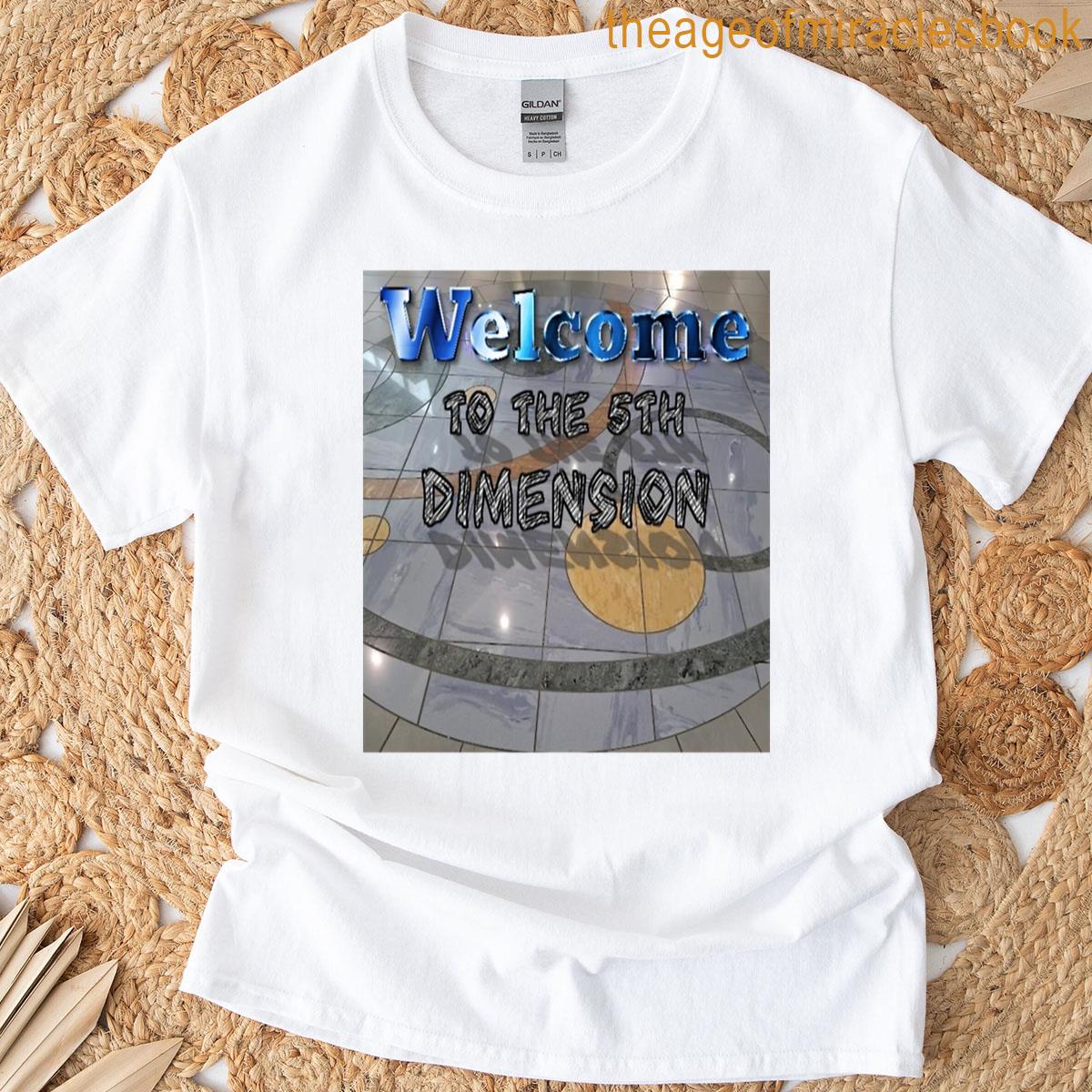 Welcome To The 5th Dimension Shiny T-shirt