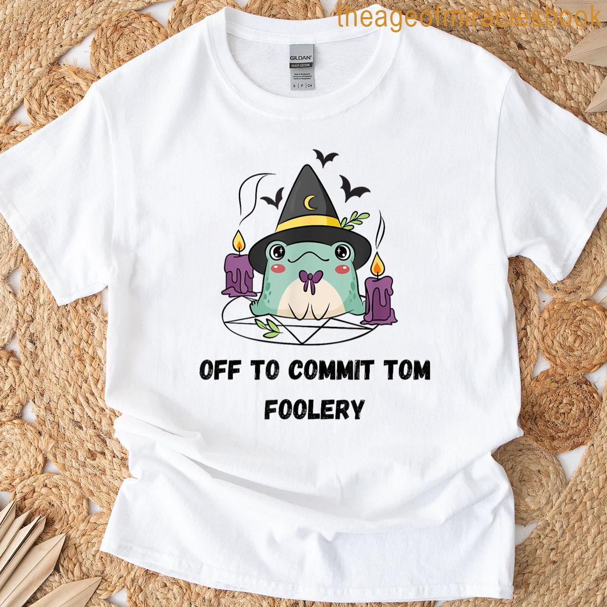 Whimsical Frog Wizard Off To Commit Tom Foolery Frog Meme T-shirt