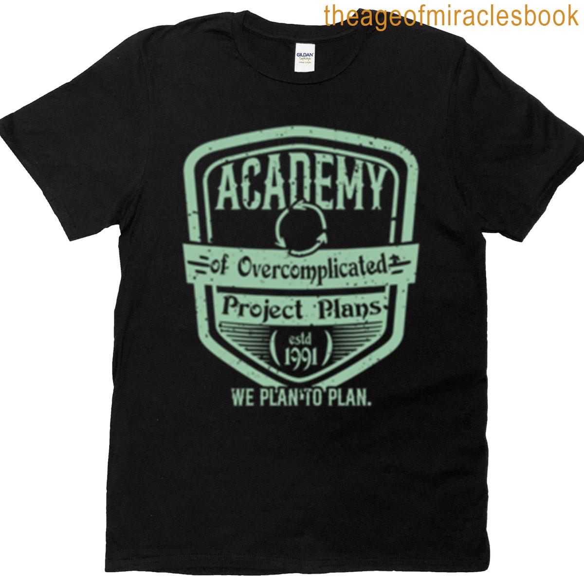 Academy Of Overcomplicated Project Plan Oversized T-shirt