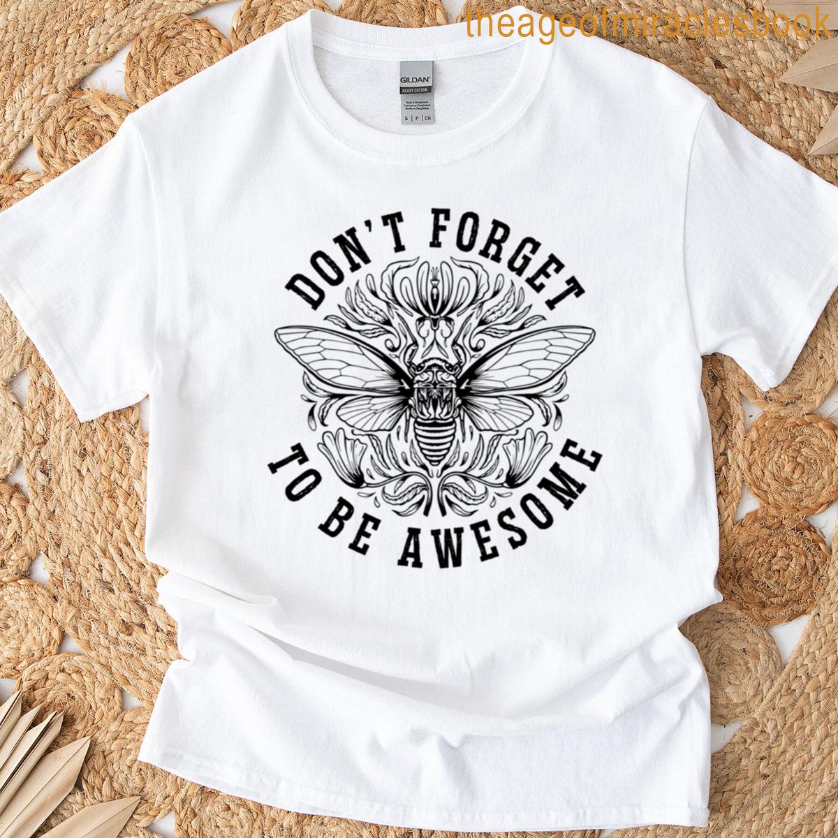 Dont Forget To Be Awesome Insects Entomologists T-shirt