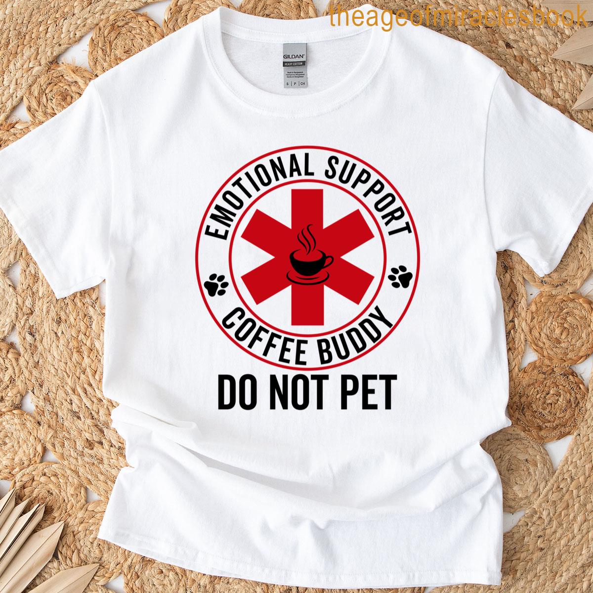 Emotional Support Coffee Buddy Party Caffeine Caffeinated T-shirt