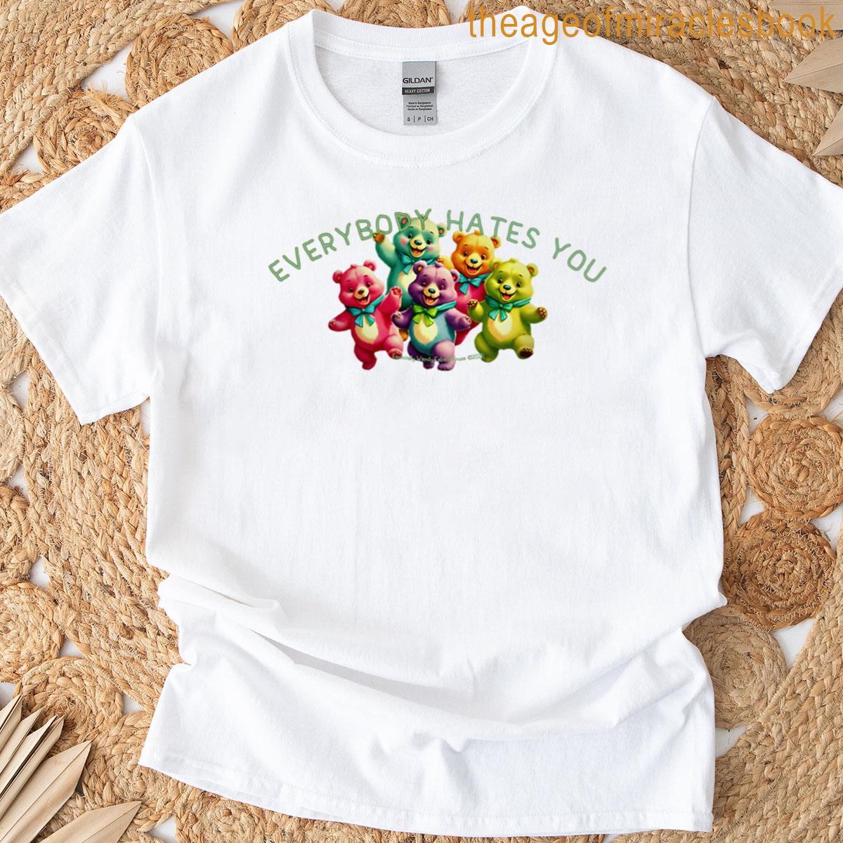 Everybody Hates You Bears T-shirt