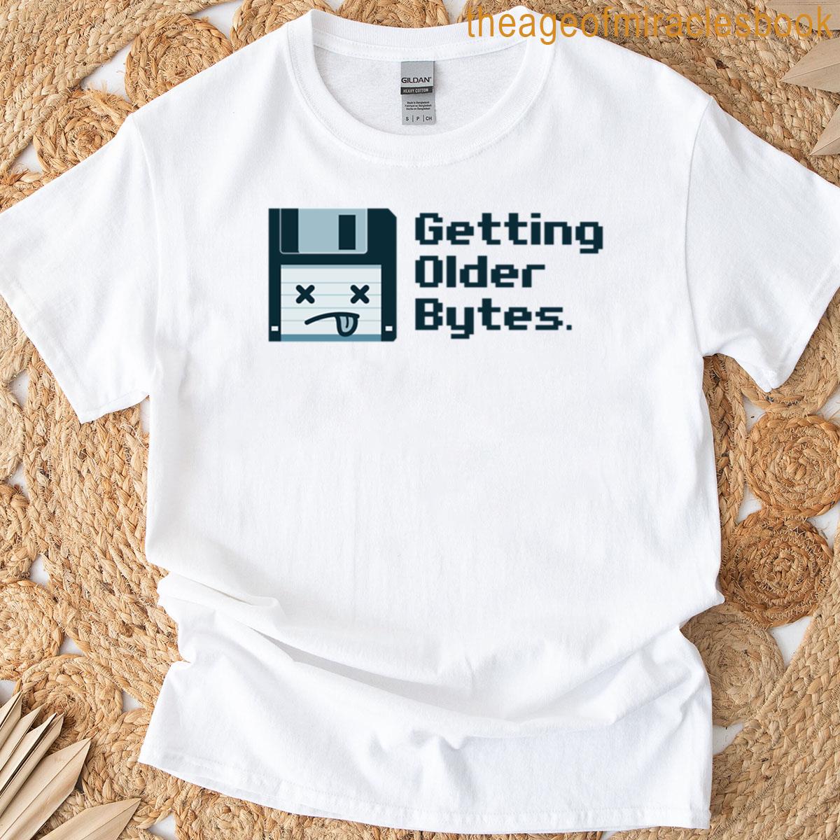 Getting Older Bytes T-shirt