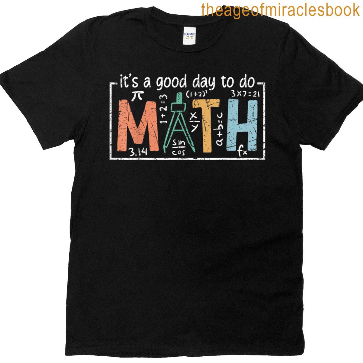 Its A Good Day To Do Math Back To School Math Teacher T-shirt