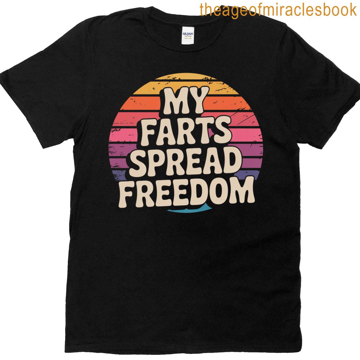 My Farts Spread Freedom – T-shirt