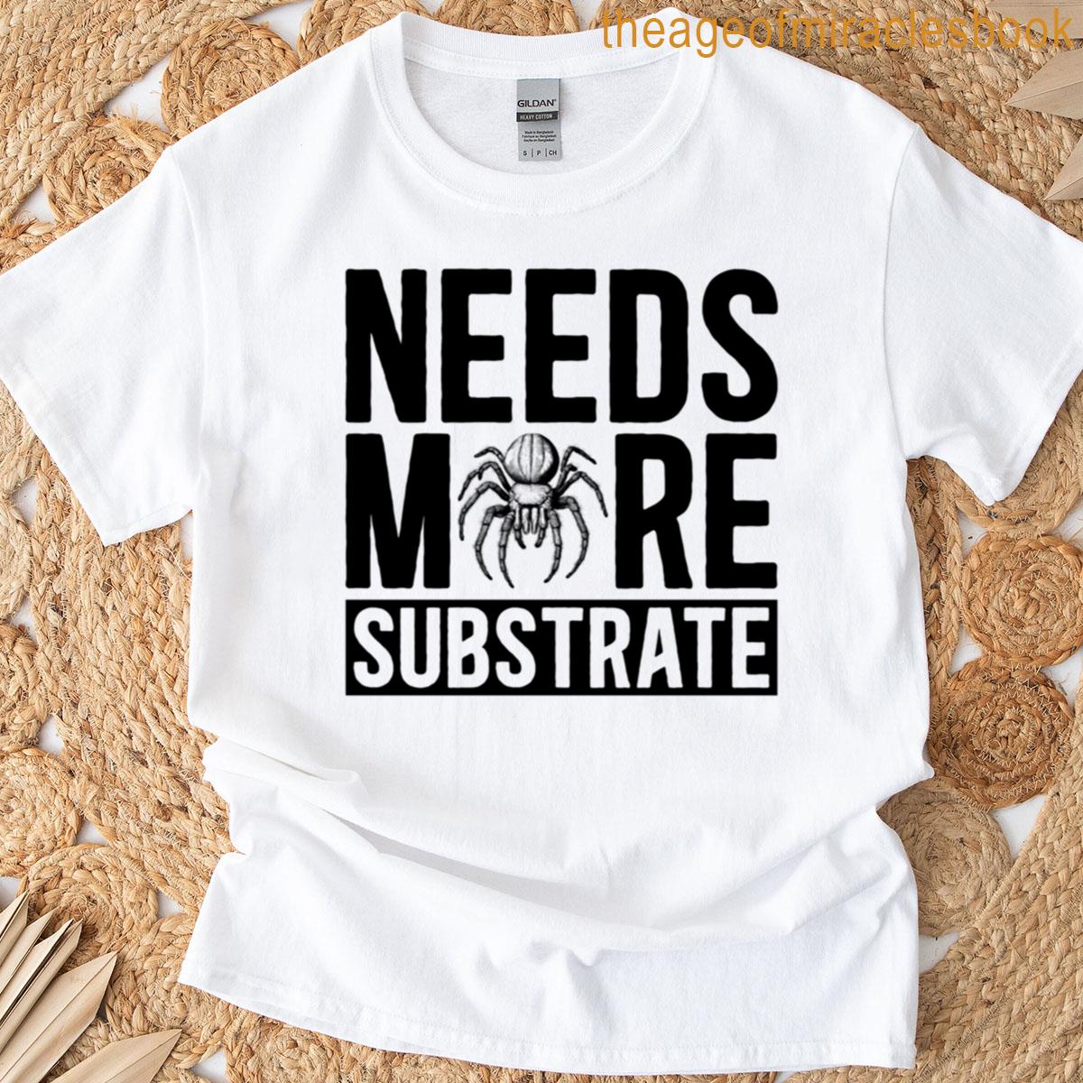 Needs More Substrate Entomologist Tarantula Lover Oversized T-shirt