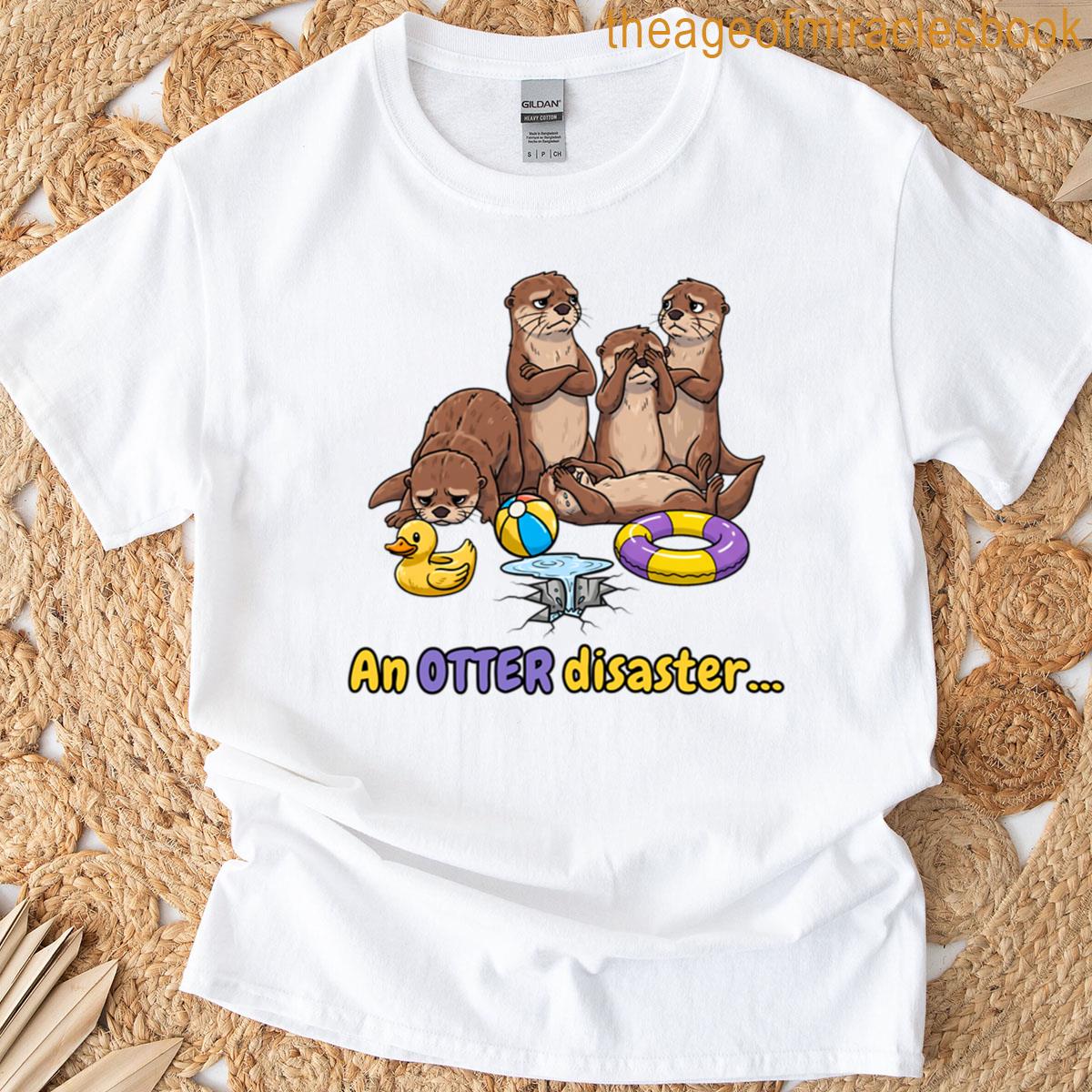 An Otter Disaster T-shirt