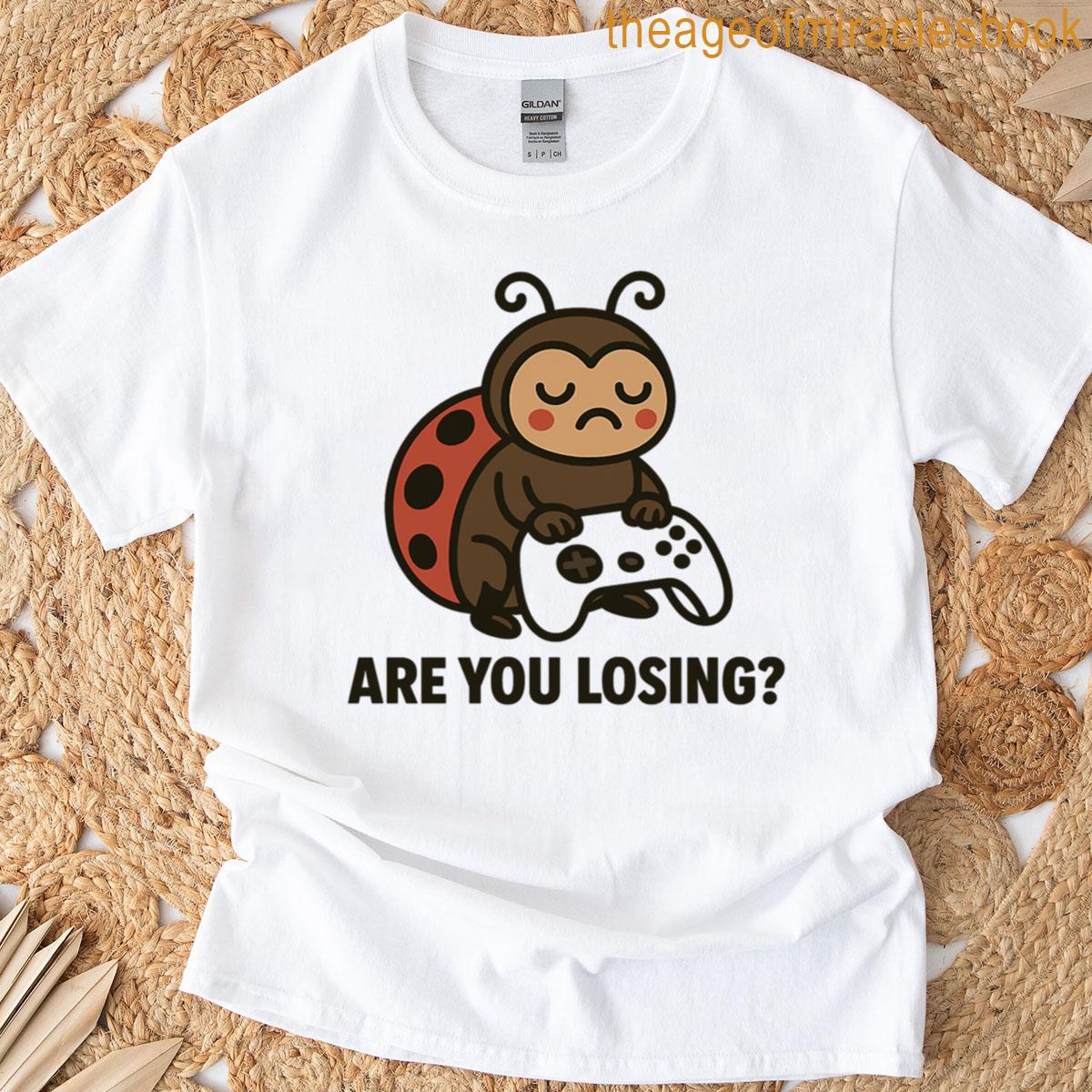 Are You Losing Ladybug With Controller Gaming Meme T-shirt