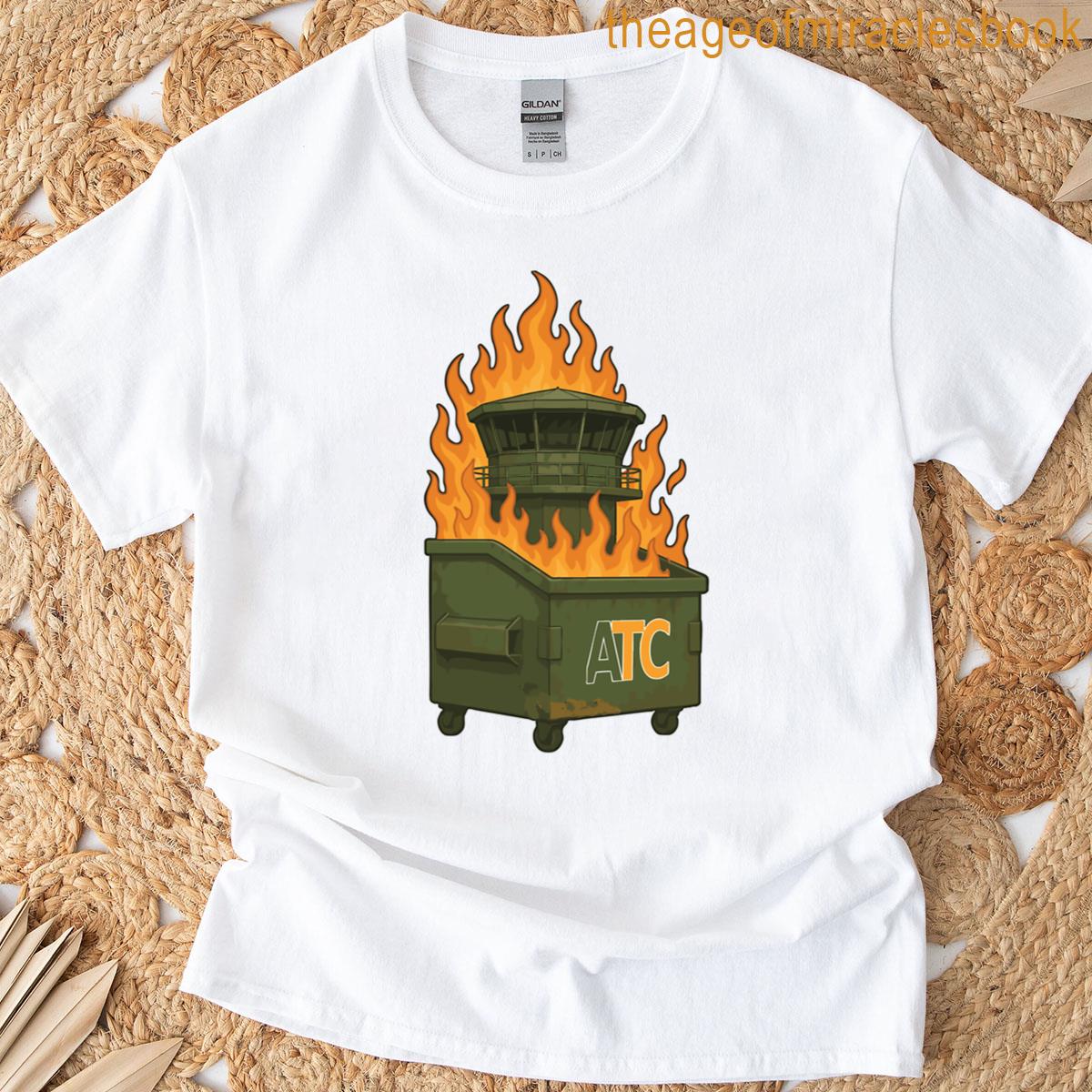 Atc Dumpster Fire Air Traffic Control Tower Edition T-shirt